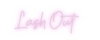 Custom neon sign Lash Out