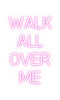 Custom neon sign Walk 
All 
...